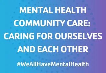 A white YMCA logo with accompanying white text that reads: MENTAL HEALTH COMMUNITY CARE: CARING FOR OURSELVES AND EACH OTHER #WeAllHaveMentalHealth. Blue to purple gradient background with dots texture.
