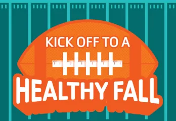 Green background with orange football graphic - words say Kick Off to a Healthy Fall