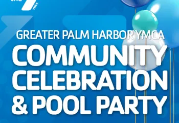 Greater Palm Harbor YMCA Community Celebration & Pool Party!