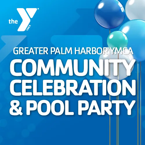 Greater Palm Harbor YMCA Community Celebration & Pool Party!