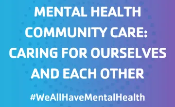 A white YMCA logo with accompanying white text that reads: MENTAL HEALTH COMMUNITY CARE: CARING FOR OURSELVES AND EACH OTHER #WeAllHaveMentalHealth. Blue to purple gradient background with dots texture.